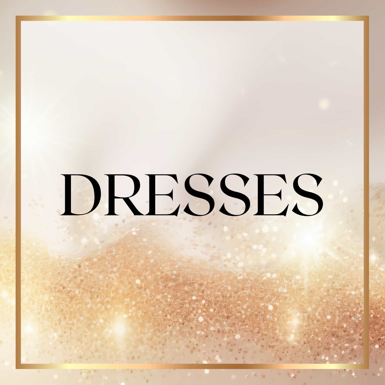 DRESSES
